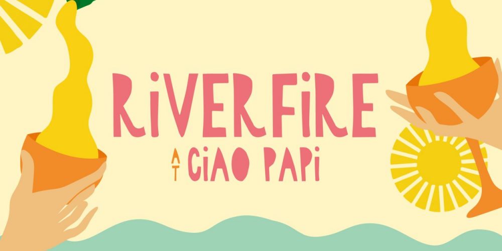 Riverfire 2022 Ciao Papi